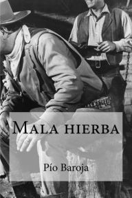 Title: Mala hierba, Author: Pio Baroja