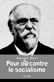 Title: Pour ou contre le socialisme, Author: Georges Sorel