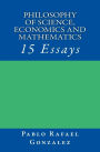 Philosophy of science, economics and mathematics: 15 Essays