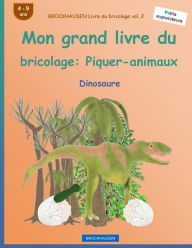 Title: BROCKHAUSEN Livre du bricolage vol. 2 - Mon grand livre du bricolage: Piquer-animaux: Dinosaure, Author: Dortje Golldack