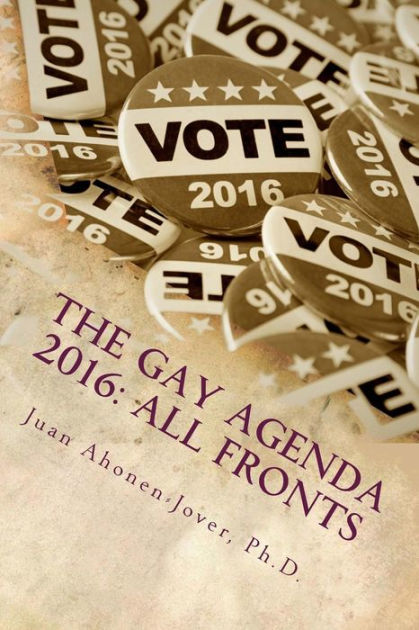 Tegenslag Zuinig Meting The Gay Agenda 2016: All Fronts by Juan Ahonen-Jover Ph.D., Paperback |  Barnes & Noble®