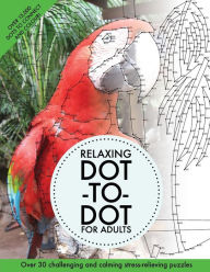 Title: Relaxing Dot-To-Dot For Adults: Over 30 challenging and calming stress-relieving puzzles, Author: Clarity Media