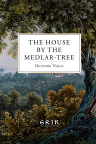 Title: The House by the Medlar-Tree, Author: Giovanni Verga