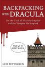 Backpacking with Dracula: On the Trail of Vlad