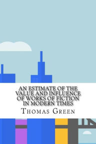 An Estimate of the Value and Influence of Works of Fiction in Modern Times