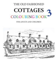 Title: The Old Fashioned Cottages Colouring Book 3, Author: Hugh Morrison