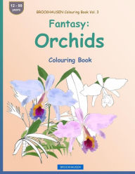 Title: BROCKHAUSEN Colouring Book Vol. 3 - Fantasy: Orchids: Colouring Book, Author: Dortje Golldack