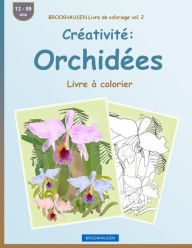 Title: BROCKHAUSEN Livre de coloriage vol. 2 - Créativité: Orchidées: Livre à colorier, Author: Dortje Golldack