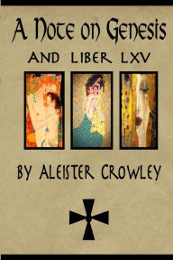 Title: A Note on Genesis and Liber 65 by Aleister Crowley: Two short works by Aleister Crowley, Author: Aleister Crowley