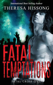 Title: Fatal Temptations, Author: Theresa Hissong