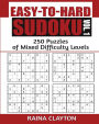 Easy-to-Hard Sudoku Vol. 1: 250 Puzzles of Mixed Difficulty Levels