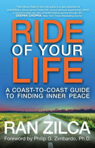 Title: Ride of Your Life: A Coast-to-Coast Guide to Finding Inner Peace, Author: Philip Zimbardo