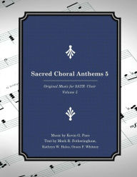 Title: Sacred Choral Anthems 5: Original Music for SATB Choir, Author: Mark R. Fotheringham