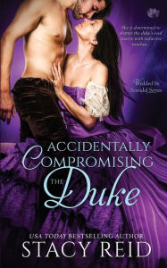 Title: Accidentally Compromising the Duke, Author: Stacy Reid