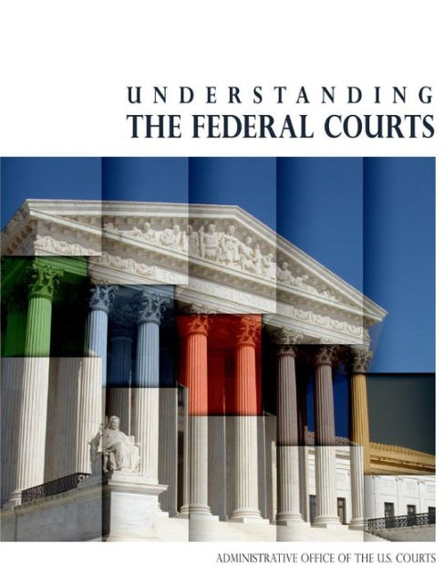 Understanding the Federal Courts (Black and White) by Administrative