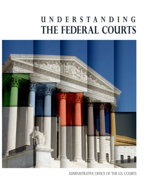 Understanding The Federal Courts (Color) By Administrative Office Of ...