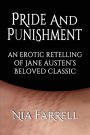 Pride and Punishment: An Erotic Retelling of Jane Austen's Beloved Classic