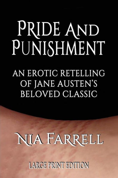 Pride and Punishment: An Erotic Retelling of Jane Austen's Beloved Classic (Large Print Edition)