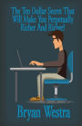 The Ten Dollar Secret That Will Make You Perpetually Richer And Richer!