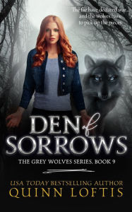 Title: Den of Sorrows (Grey Wolves Series #9), Author: Quinn Loftis
