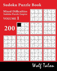 Title: Sudoku Puzzle Book Mixed Difficulties - 200 Puzzles, Author: Wolf Talon