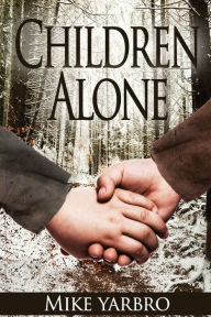 Title: Children Alone, Author: Mike Yarbro