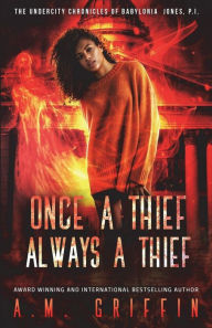 Title: Once A Thief, Always A Thief, Author: A M Griffin