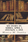 My Diary in Serbia: April 1, 1915-Nov. 1, 1915