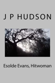 Title: Esolde Evans, Hitwoman, Author: J P Hudson
