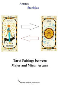 Title: Tarot Pairings between Major and Minor Arcana, Author: antares stanislas