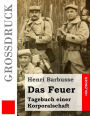Das Feuer (Großdruck): Tagebuch einer Korporalschaft
