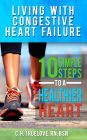 Living With Congestive Heart Failure: 10 Steps to a Healthier Heart