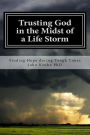 Trusting God in the Midst of a Life Storm: Strategic Steps to take when tragedy devastates your life