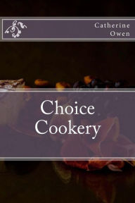 Title: Choice Cookery, Author: Catherine Owen
