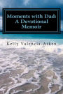 Moments with Dad: A Devotional Memoir