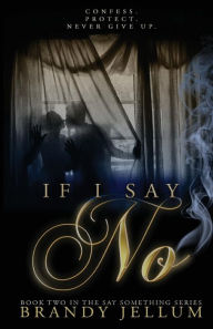 Title: If I Say No, Author: Brandy Jellum