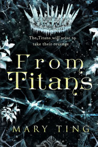 Title: From Titans, Author: Mary Ting