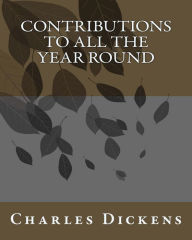Title: Contributions to All The Year Round, Author: Charles Dickens