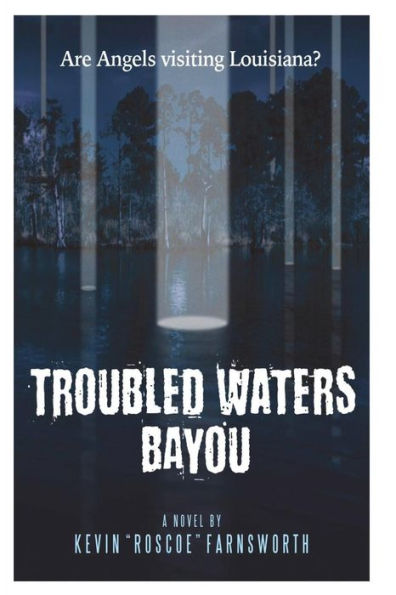 Troubled Waters Bayou: Are Angels Visiting Louisiana?