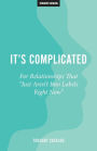 It's Complicated: For Relationships That