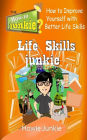 Life Skills Junkie: How to Improve Yourself with Better Life Skills