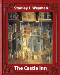 Title: The Castle Inn (1898, by Stanley J. Weyman (World's Classics): Stanley John Weyman, Author: Stanley J Weyman