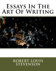 Title: Essays In The Art Of Writing, Author: Robert Louis Stevenson