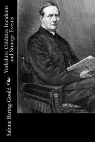 Title: Yorkshire Oddities Incidents and Strange Events, Author: Sabine Baring-Gould