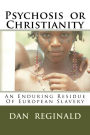 Psychosis or Christianity: Residue Of European Slavery