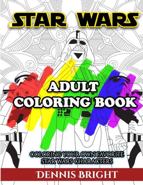 Star Wars Adult Coloring Book: Coloring Your Own Favorite Star Wars ...
