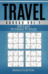 Title: Travel Sudoku Vol. 1: 200 Easy to Hard Puzzles, Author: Raina Clayton