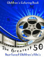 The Greatest 50 Best Loved Children's Films: This A4 50 page book is full of fantastic images to color such as Shrek, Jungle Book, Big Friendly Giant, and many more...