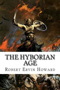 Title: The Hyborian Age: Robert Ervin Howard, Author: Edibooks