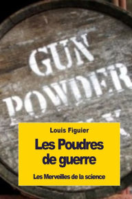 Title: Les Poudres de guerre, Author: Louis Figuier